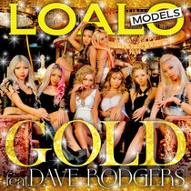 GOLD / LOALO MODELS feat.DAVE RODGERS