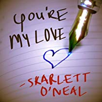 You're My Love / Skarlett O'Neal