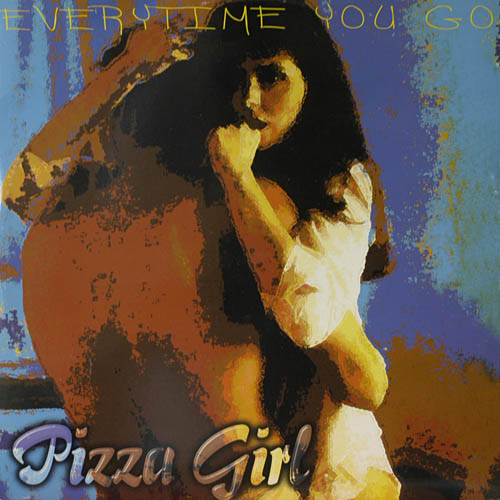 EVERY TIME YOU GO / PIZZA GIRL (DELTA1082)