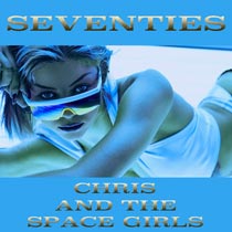 SEVENTIES / Chris & The Space Girls