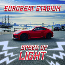 Speed Of Light / Eurobeat Stadium