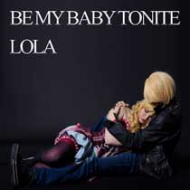 Be My Baby Tonite / Lola