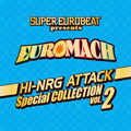 SUPER EUROBEAT presents EUROMACH `HI-NRG ATTACK` Special COLLECTION vol.2