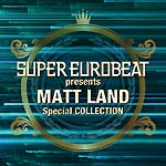 SUPER EUROBEAT presents MATT LAND Special COLLECTION