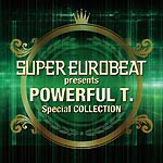 SUPER EUROBEAT presents POWERFUL T. Special COLLECTION