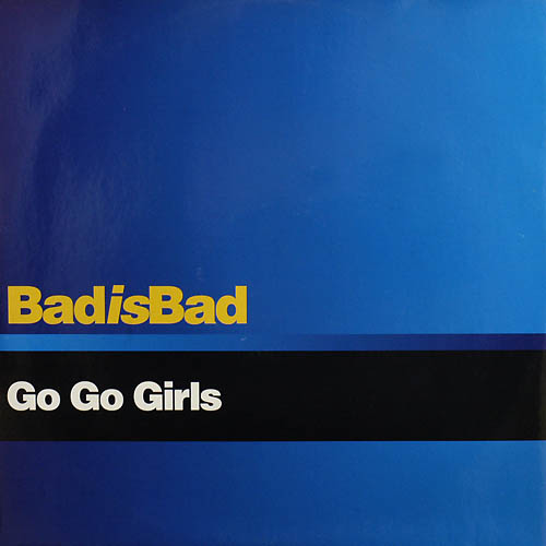 BAD IS BAD / GO GO GIRLS (ABeat1204)