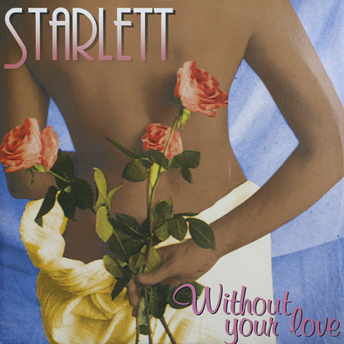 WITHOUT YOUR LOVE / STARLETT (DELTA1067)